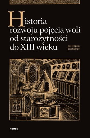 Historia rozwoju pojęcia woli od starożytności do XIII wieku Historia rozwoju pojęcia woli od starożytności do XIII wieku