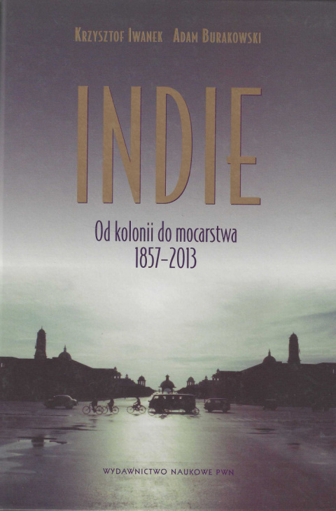 Indie. Od kolonii do mocarstwa 1857-2013