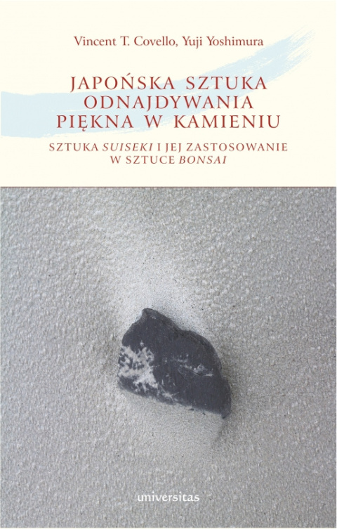 Japońska sztuka odnajdywania piękna w kamieniu. Sztuka Suiseki i jej zastosowanie w sztuce Bonsai