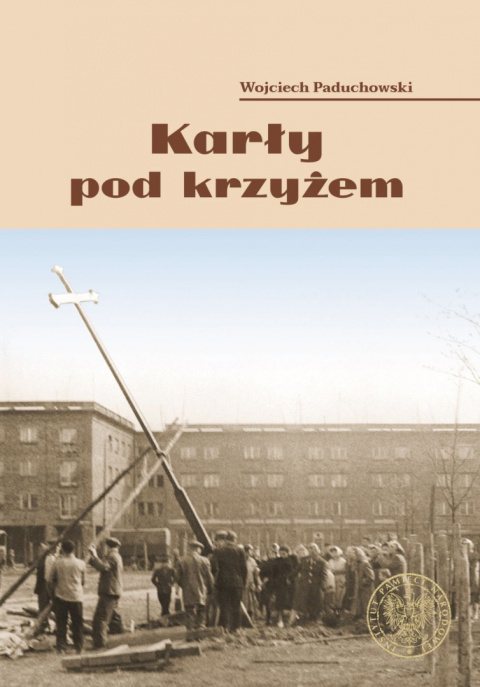 Karły pod krzyżem. Nowohucki kwiecień '60