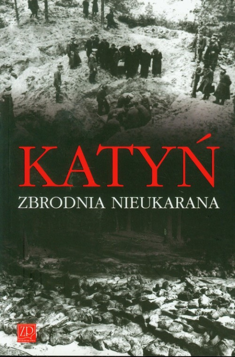 Katyń. Zbrodnia nieukarana