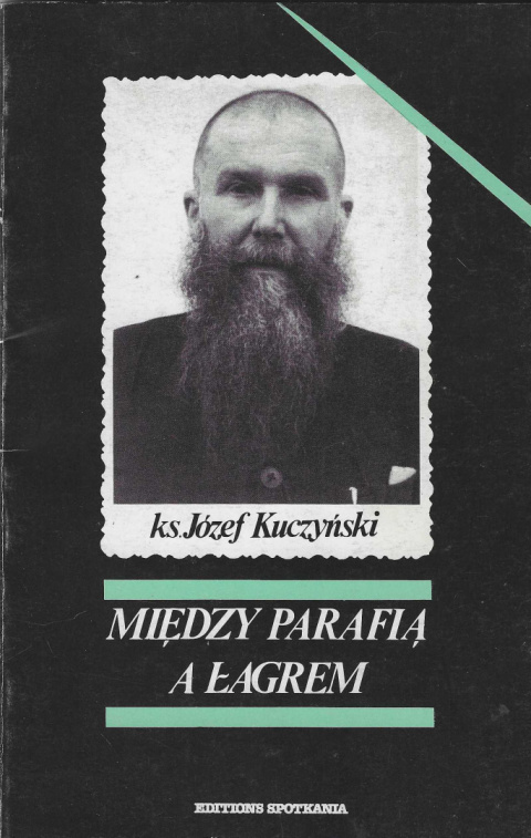 Ks. Józef Kuczyński. Między parafią a łagrem Ks. Józef Kuczyński. Między parafią a łagrem