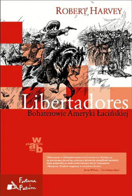 Libertadores. Bohaterowie Ameryki Łacińskiej