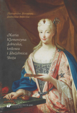 Maria Klementyna Sobieska, królowa i Służebnica Boża