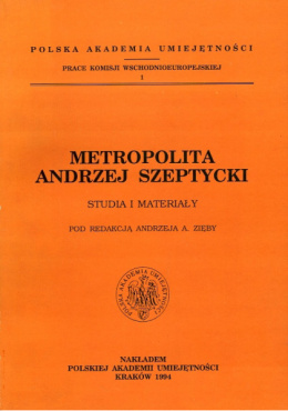 Metropolita Andrzej Szeptycki. Studia i materiały
