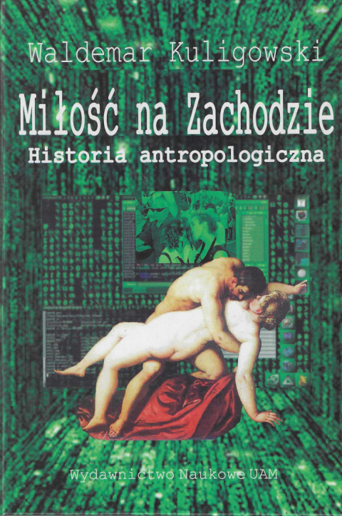 Miłość na Zachodzie. Historia antropologiczna Miłość na Zachodzie. Historia antropologiczna