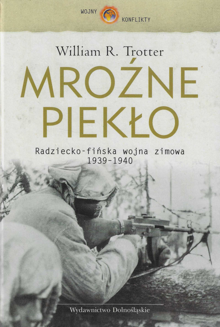 Mroźne piekło. Radziecko-fińska wojna zimowa 1939-1940 Mroźne piekło. Radziecko-fińska wojna zimowa 1939-1940