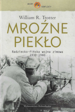 Mroźne piekło. Radziecko-fińska wojna zimowa 1939-1940