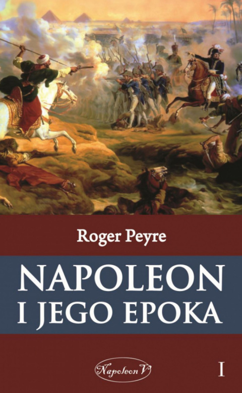 Napoleon i jego epoka Tom I Napoleon i jego epoka Tom I