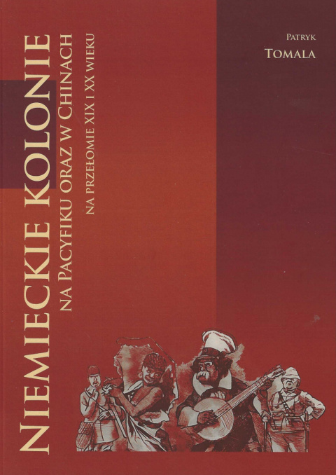 Niemieckie kolonie na Pacyfiku oraz w Chinach na przełomie XIX i XX wieku Niemieckie kolonie na Pacyfiku oraz w Chinach na przełomie XIX i XX wieku