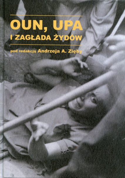 OUN, UPA i zagłada Żydów OUN, UPA i zagłada Żydów