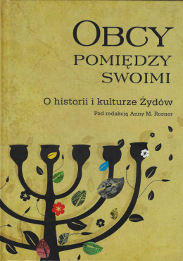 Obcy pomiędzy swoimi. O historii i kulturze Żydów