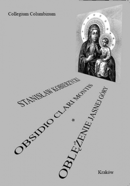 Oblężenie Jasnej Góry. Obsidio Clari Montis Oblężenie Jasnej Góry. Obsidio Clari Montis