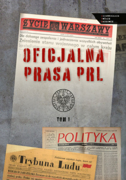 Oficjalna prasa w PRL. Tom 1