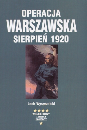 Operacja Warszawska sierpień 1920 Operacja Warszawska sierpień 1920