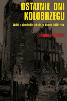 Ostatnie dni Kołobrzegu. Walki o niemieckie miasto w marcu 1945 roku.