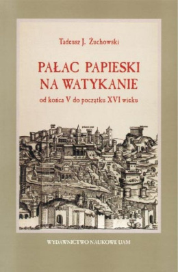 Pałac papieski na Watykanie do końca V do początku XVI wieku. Ceremoniał a ewolucja kompleksu rezydencjonalnego