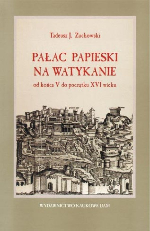 Pałac papieski na Watykanie do końca V do początku XVI wieku. Ceremoniał a ewolucja kompleksu rezydencjonalnego Pałac papieski na Watykanie do końca V do początku XVI wieku. Ceremoniał a ewolucja kompleksu rezydencjonalnego