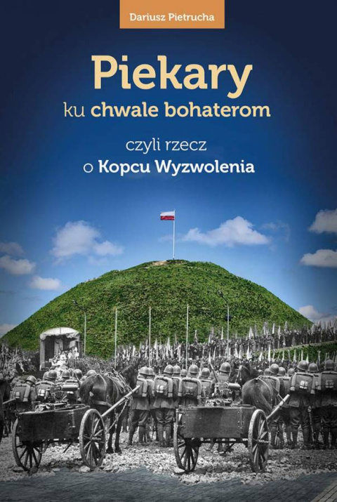 Piekary ku chwale bohaterom czyli rzecz o Kopcu Wyzwolenia