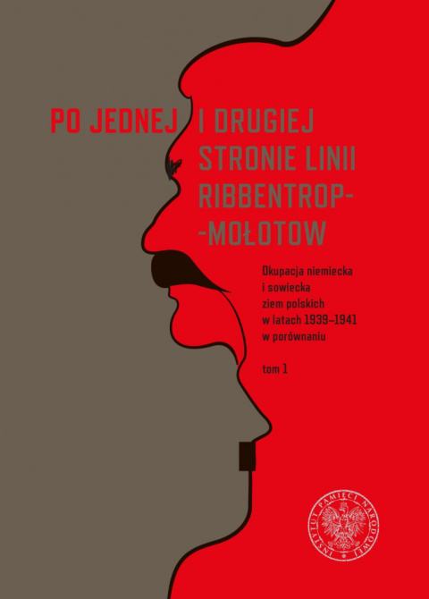 Po jednej i drugiej stronie linii Ribbentrop-Mołotow. Okupacja niemiecka i sowiecka ziem polskich w latach 1939-1941...tom 1