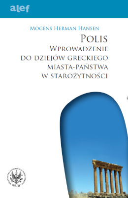 Polis. Wprowadzenie do dziejów greckiego państwa-miasta w starożytności