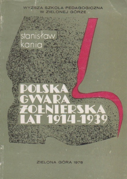 Polska gwara żołnierska lat 1914-1939 Polska gwara żołnierska lat 1914-1939