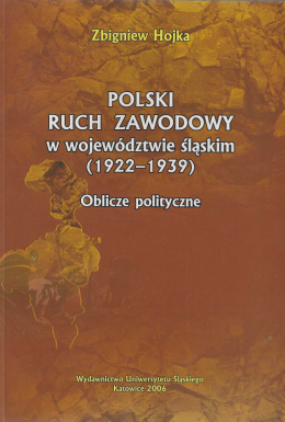 Polski ruch zawodowy w województwie śląskim (1922-1939). Oblicze polityczne