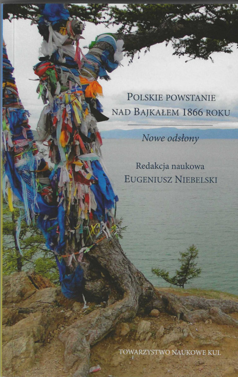 Polskie powstanie nad Bajkałem 1866 roku. Nowe odsłony Polskie powstanie nad Bajkałem 1866 roku. Nowe odsłony