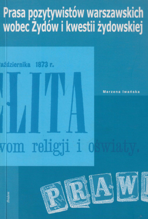 Prasa pozytywistów warszawskich wobec Żydów i kwestii żydowskiej