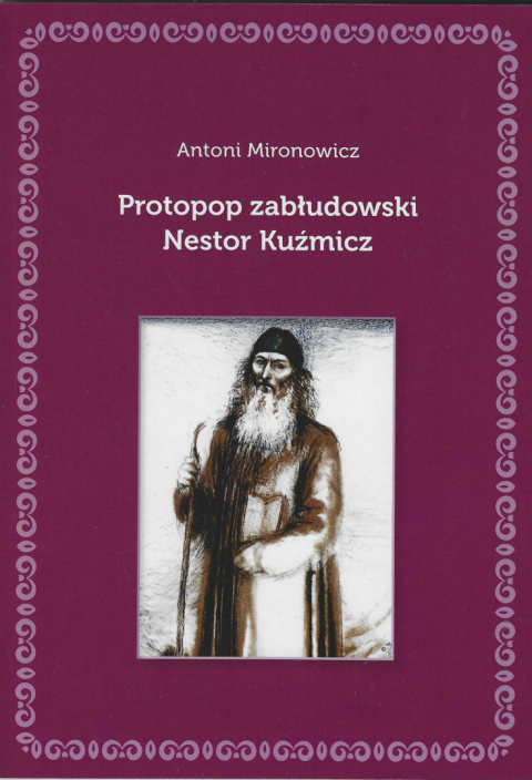 Protopop zabłudowski Nestor Kuźmicz Protopop zabłudowski Nestor Kuźmicz