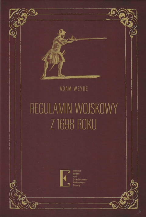 Adam Weyde Regulamin wojskowy z 1698 roku Adam Weyde Regulamin wojskowy z 1698 roku