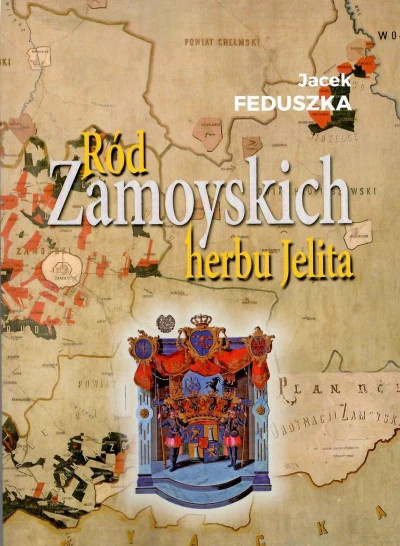 Ród Zamoyskich herbu Jelita. Zamoyscy herbu Jelita ordynaci Zamojscy i nie tylko