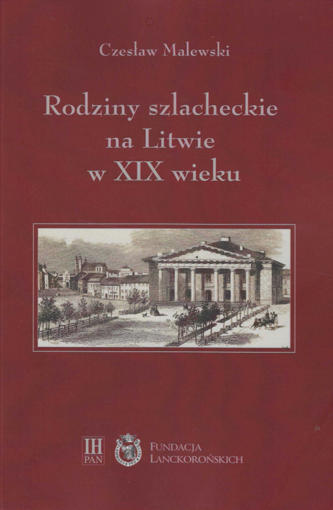 Rodziny szlacheckie na Litwie w XIX wieku Powiat święciański i trocki Rodziny szlacheckie na Litwie w XIX wieku Powiat święciański i trocki