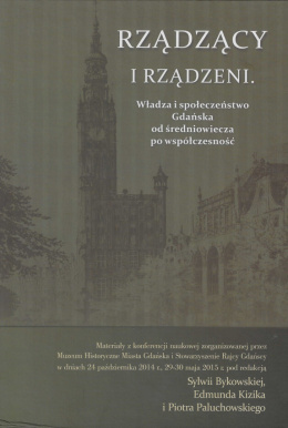 Rządzący i rządzeni. Władza i społeczeństwo Gdańska od średniowiecza po współczesność
