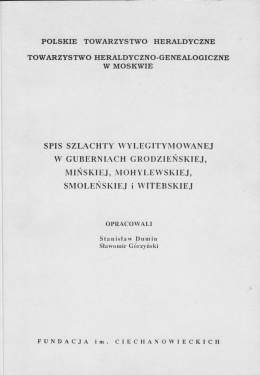 Spis szlachty wylegitymowanej w guberniach: grodzieńskiej, mińskiej, mohylewskiej, smoleńskiej i witebskiej