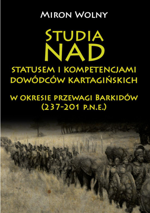 Studia nad statusem i kompetencjami dowódców kartagińskich w okresie przewagi Barkidów (237-201 p.n.e)