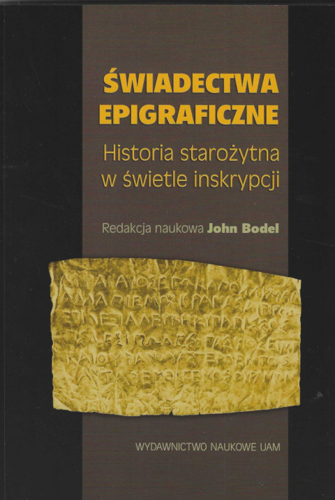 Świadectwa epigraficzne. Historia w świetle inskrypcji