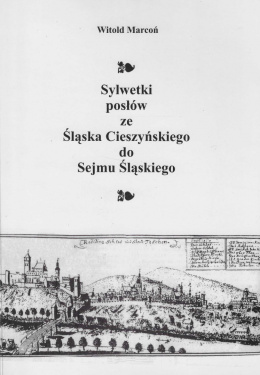 Sylwetki posłów ze Śląska Cieszyńskiego do Sejmu Śląskiego