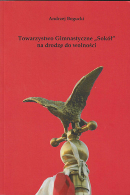 Towarzystwo Gimnastyczne Sokół na drodze do wolności