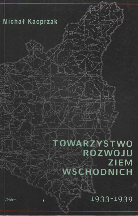 Towarzystwo Rozwoju Ziem Wschodnich 1933-1939 Towarzystwo Rozwoju Ziem Wschodnich 1933-1939
