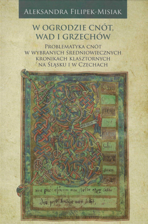 W ogrodzie cnót, wad i grzechów Problematyka cnót w wybranych średniowiecznych kronikach klasztornych na Śląsku i w Czechach