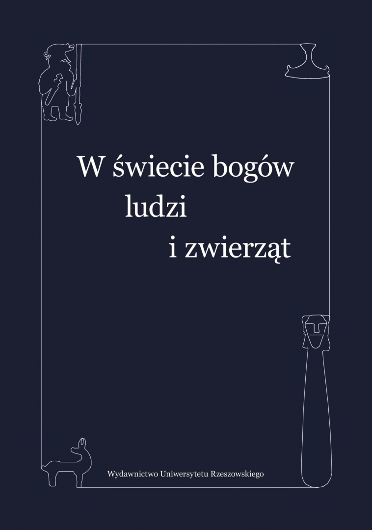 W świecie bogów, ludzi i zwierząt. Studia ofiarowane Profesorowi Leszkowi Pawłowi Słupeckiemu W świecie bogów, ludzi i zwierząt. Studia ofiarowane Profesorowi Leszkowi Pawłowi Słupeckiemu