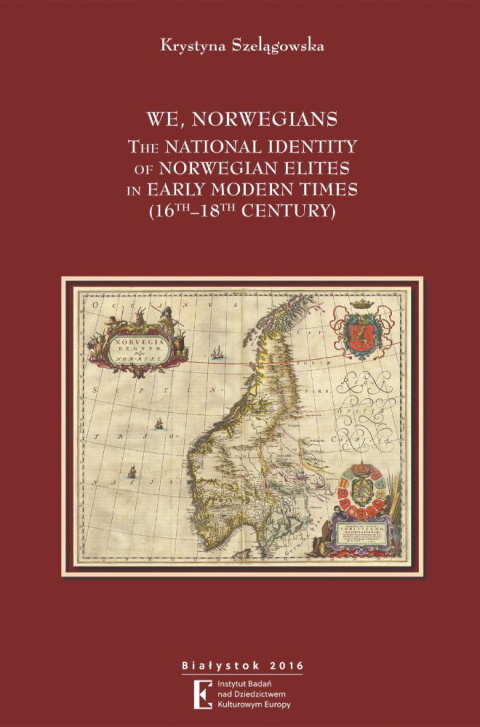 We, Norwegians. The national identity of Norwegian elites in early modern times (16th–18th century) We, Norwegians. The national identity of Norwegian elites in early modern times (16th–18th century)