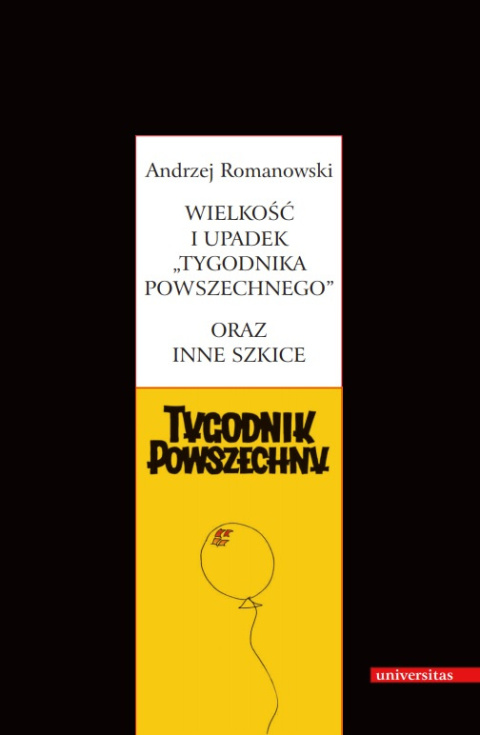 Wielkość i upadek Tygodnika Powszechnego oraz inne szkice Wielkość i upadek Tygodnika Powszechnego oraz inne szkice
