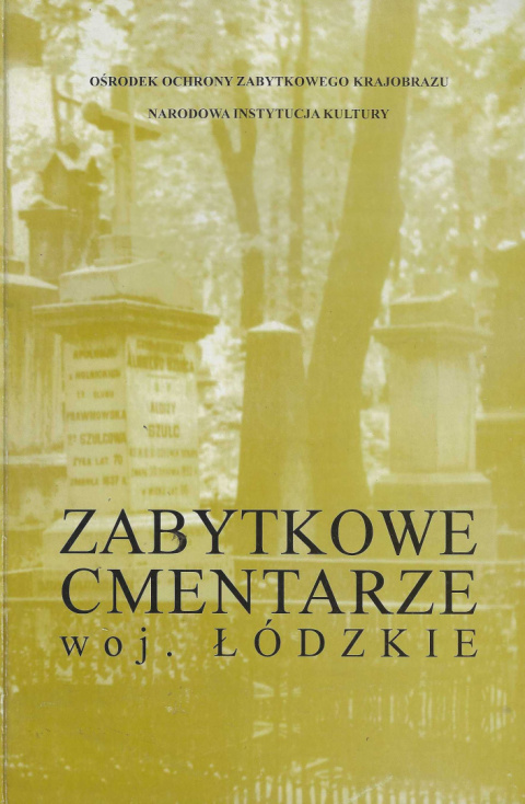 Zabytkowe cmentarze woj. Łódzkie Zabytkowe cmentarze woj. Łódzkie