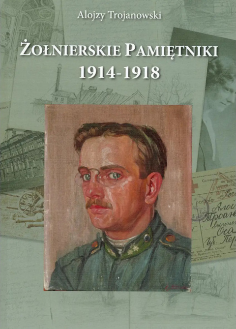 Żołnierskie pamiętniki 1914-1918 Żołnierskie pamiętniki 1914-1918