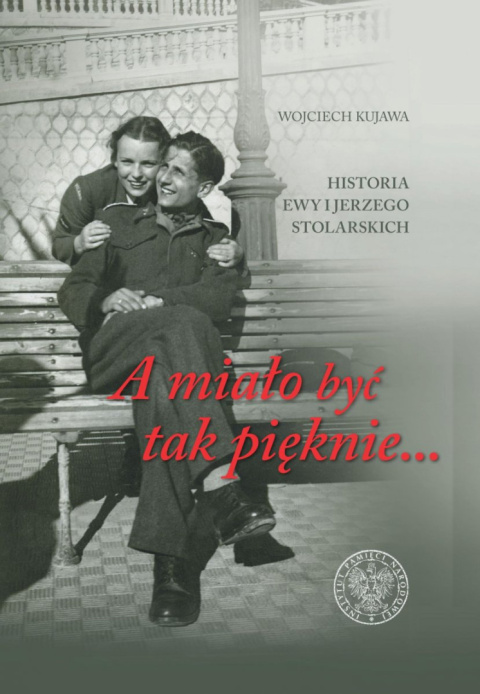 A miało być tak pięknie...Historia Ewy i Jerzego Stolarskich A miało być tak pięknie...Historia Ewy i Jerzego Stolarskich