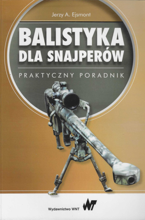 Balistyka dla snajperów. Praktyczny poradnik Balistyka dla snajperów. Praktyczny poradnik