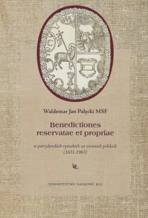 Benedictiones reservatae et propriae w potrydenckich rytuałach na ziemiach polskich (1631 - 1963)