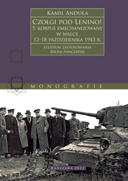 Czołgi pod Lenino! 5. Korpus Zmechanizowany w walce 12-18 października 1943 r. Studium zastosowania broni pancernej